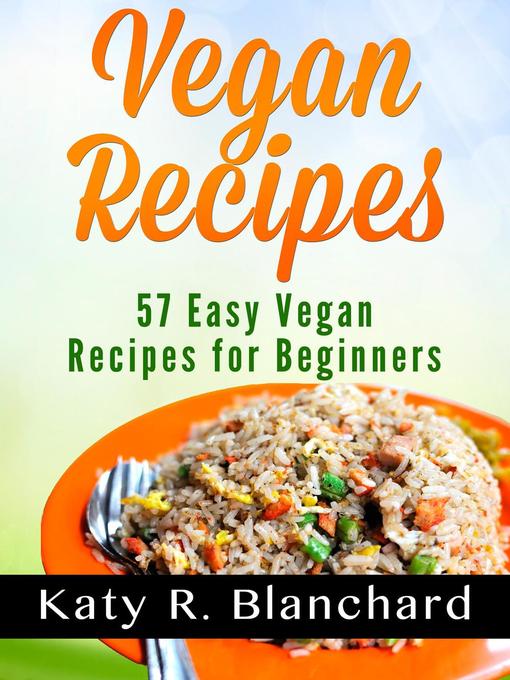 Title details for Vegan Recipes by Katy R. Blanchard - Available